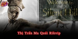 Thị Trấn Ma Quái Rikvip