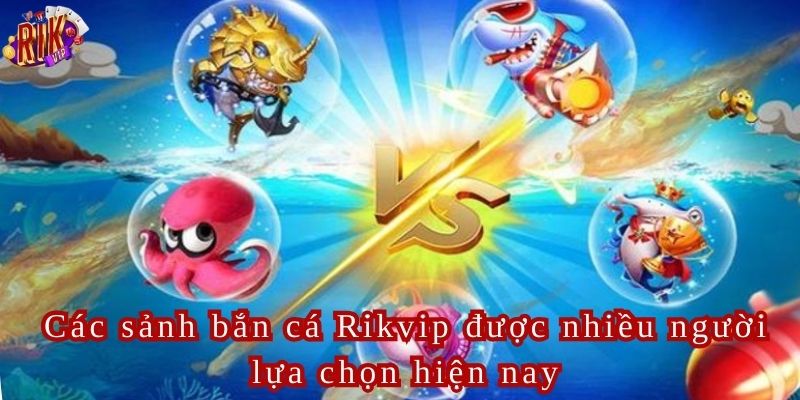 Mỗi sảnh bắn cá tại Rikvip đều mang một nét riêng biệt