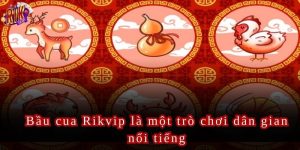 Trò chơi bầu cua tại Rikvip được chơi với ba viên xúc xắc phổ thông