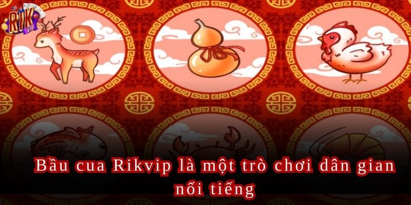 Trò chơi bầu cua tại Rikvip được chơi với ba viên xúc xắc phổ thông