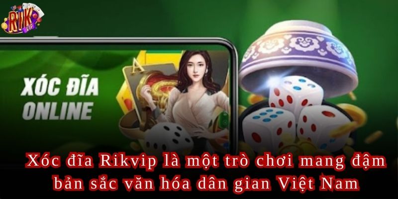 Xóc Đĩa Rikvip Cách Chơi Đơn Giản Và Tỷ Lệ Thưởng Cao
