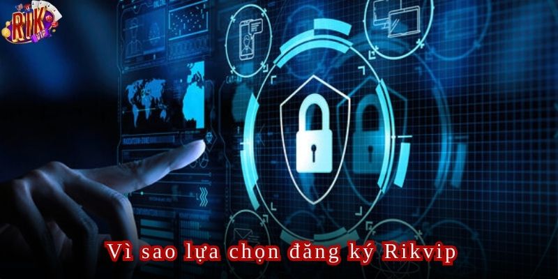 Đăng ký Rikvip là quá trình an toàn, bảo mật cho tất cả thành viên nhà cái