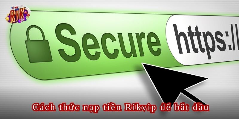 Sử dụng link vào nhà cái chính thức để thực hiện nạp tiền Rikvip