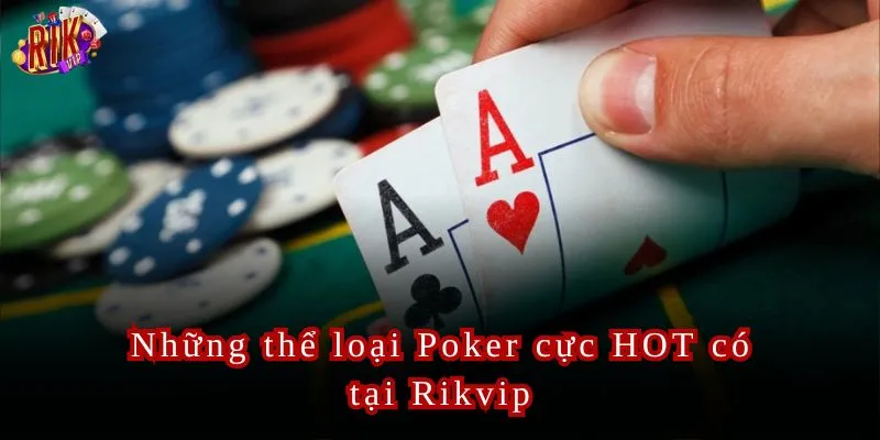 Những tựa game cực HOT có tại Poker Rikvip.