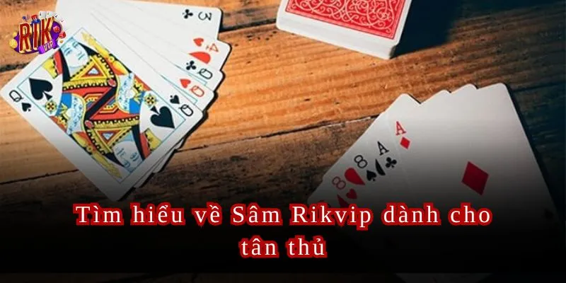 Sâm Rikvip Trải Nghiệm Sâm Online Đỉnh Cao